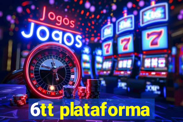 6tt plataforma